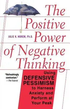 The Positive Power of Negative Thinking, Paperback/Julie Norem