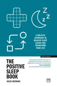 The Positive Sleep Book. A holistic approach to resolve sleep issues and transform your life (New Edition), Paperback/Giles Watkins