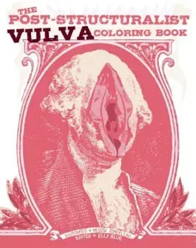 The Post-Structuralist Vulva Coloring Book, Paperback/Elly Blue