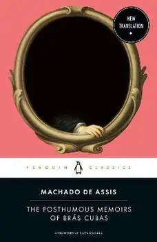 The Posthumous Memoirs of Brs Cubas, Paperback/Joaquim Maria Machado De Assis