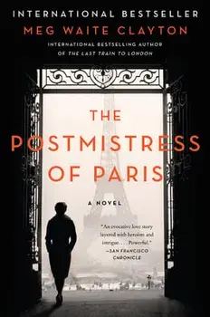The Postmistress of Paris. A Novel, Paperback/Meg Waite Clayton