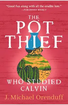 The Pot Thief Who Studied Calvin - J. Orenduff