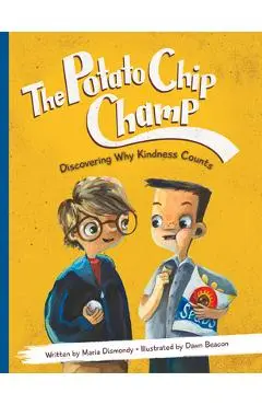 The Potato Chip Champ: Discovering Why Kindness Counts - Maria Dismondy