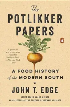 The Potlikker Papers: A Food History of the Modern South, Paperback/John T. Edge