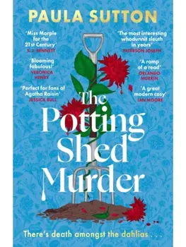The Potting Shed Murder. A totally unputdownable cosy murder mystery, Paperback/Paula Sutton