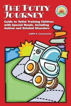 The Potty Journey: Guide to Toilet Training Children with Special Needs, Including Autism and Related Disorders, Paperback/Judith A. Coucouvanis