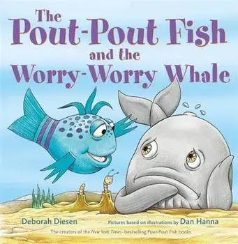The Pout-Pout Fish and the Worry-Worry Whale, Hardcover/Deborah Diesen