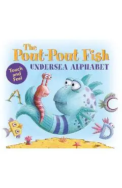The Pout-Pout Fish Undersea Alphabet: Touch and Feel - Deborah Diesen