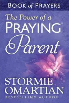 The Power of a Praying Parent: Book of Prayers, Paperback/Stormie Omartian