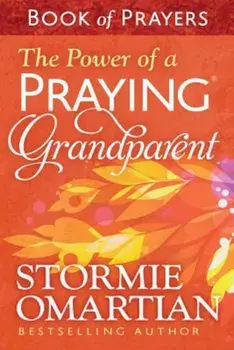 The Power of a Praying(r) Grandparent Book of Prayers, Paperback/Stormie Omartian