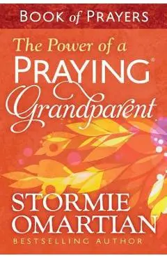 The Power of a Praying(r) Grandparent Book of Prayers - Stormie Omartian