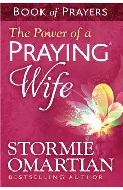 The Power of a Praying(r) Wife Book of Prayers - Stormie Omartian