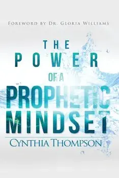 The Power of a Prophetic Mindset, Paperback/Cynthia Thompson