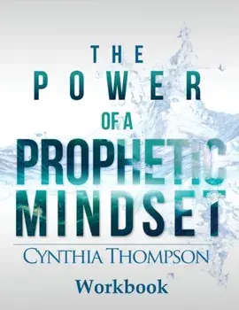 The Power of a Prophetic Mindset Workbook, Paperback/Cynthia Thompson