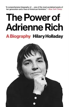 The Power of Adrienne Rich. A Biography, Paperback/Hilary Holladay