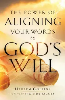 The Power of Aligning Your Words to God's Will, Paperback/Hakeem Collins