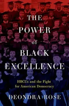 The Power of Black Excellence. HBCUs and the Fight for American Democracy, Hardback/***
