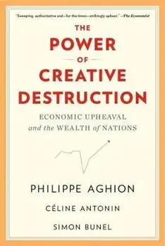 The Power of Creative Destruction. Economic Upheaval and the Wealth of Nations, Paperback/Simon Bunel