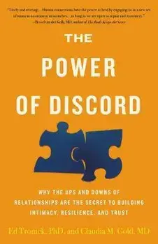 The Power of Discord: Why the Ups and Downs of Relationships Are the Secret to Building Intimacy, Resilience, and Trust, Hardcover/Ed Tronick
