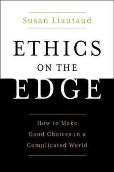 The Power of Ethics: How to Make Good Choices in a Complicated World, Hardcover/Susan Liautaud