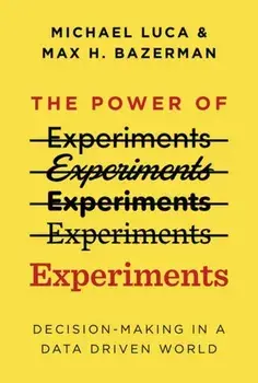 The Power of Experiments: Decision Making in a Data-Driven World, Paperback/Michael Luca