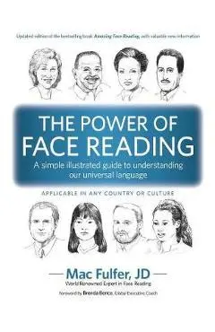 The Power of Face Reading: A simple illustrated guide to understanding our universal language - Mac Fulfer