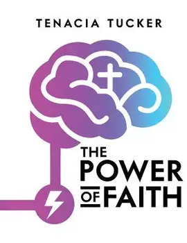 The Power of Faith, Paperback/Tenacia Tucker