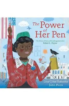 The Power of Her Pen: The Story of Groundbreaking Journalist Ethel L. Payne - Lesa Cline-ransome