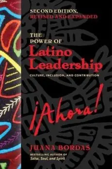 The Power of Latino Leadership, Second Edition. Culture, Inclusion, and Contribution, 2 Revised edition, Paperback/***