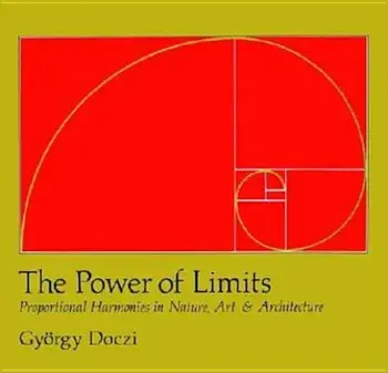 The Power of Limits: Proportional Harmonies in Nature, Art, and Architecture, Paperback/Gyorgy Doczi