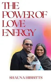 The Power of Love Energy, Hardcover/Shauna Hibbitts
