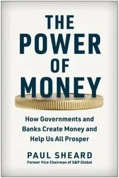 The Power of Money. How Governments and Banks Create Money and Help Us All Prosper, Hardback/***