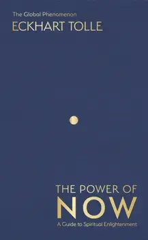 The Power of Now. The International Bestseller: A Guide to Spiritual Enlightenment, Hardback/Eckhart Tolle