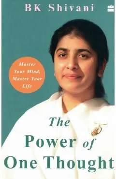 The Power of One Thought: Master Your Mind Master Your Life - Brahma Kumari Shivani