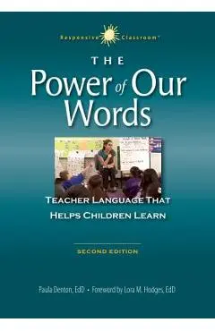 The Power of Our Words: Teacher Language That Helps Children Learn - Paula Denton