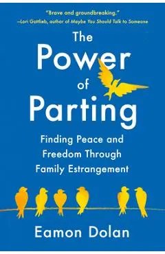 The Power of Parting: Finding Peace and Freedom Through Family Estrangement - Eamon Dolan