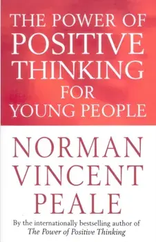 The Power Of Positive Thinking For Young People, Paperback/Norman Vincent Peale