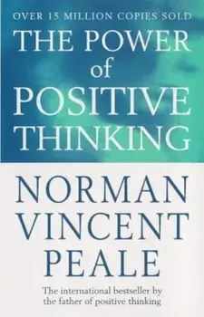 The Power of Positive Thinking/Norman Vincent Peale