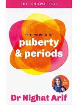 The Power of Puberty & Periods. The pocket guide to female health from one of TV's best loved doctors, Paperback/Dr Nighat Arif