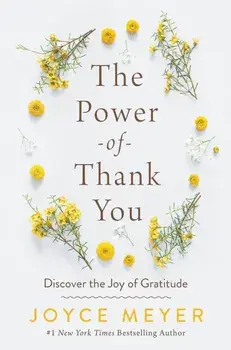 The Power of Thank You. Discover the Joy of Gratitude, Paperback/Joyce Meyer