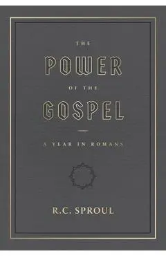The Power of the Gospel:: A Year in Romans - R. C. Sproul