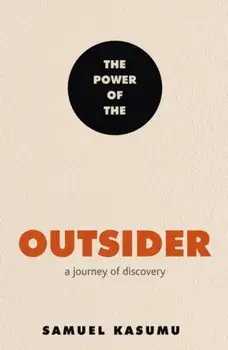 The Power of the Outsider. A Journey of Discovery, Hardback/Samuel Kasumu