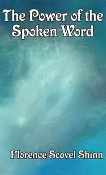 The Power of the Spoken Word, Hardcover/Florence Scovel Shinn