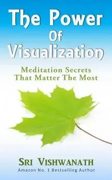 The Power of Visualization: Meditation Secrets That Matter the Most, Paperback/Sri Vishwanath