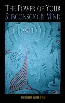 The Power of Your Subconscious Mind, Hardcover/Joseph Murphy