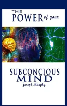 The Power of Your Subconscious Mind, Hardcover/Joseph Murphy