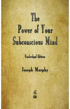 The Power of Your Subconscious Mind - Joseph Murphy