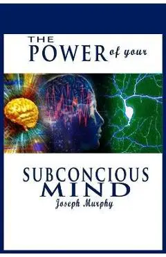 The Power of Your Subconscious Mind - Joseph Murphy