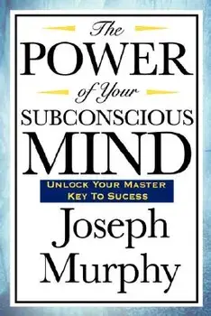 The Power of Your Subconscious Mind, Paperback/Joseph Murphy