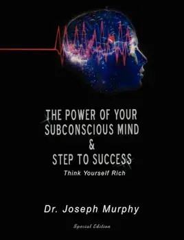 The Power of Your Subconscious Mind & Steps to Success: Think Yourself Rich, Paperback/Joseph Murphy